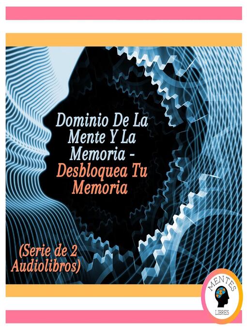 Title details for Dominio De La Mente Y La Memoria--Desbloquea Tu Memoria (Serie de 2 Audiolibros) by MENTES LIBRES - Available